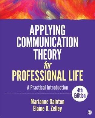 Applying Communication Theory For Professional Life 4Th Edition by Marianne Dainton Year: 2018 - 150631547X
