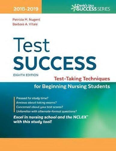 Test Success Test Taking Techniques For Beginning Nursing Students 8th Edition by Barbara Ann Vitale; Patricia Mary Nugent  8th edition (January 26, 2018)  Language:English -