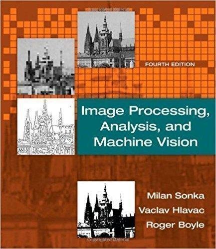 Image Processing Analysis And Machine Vision 4Th Edition by Milan Sonka; Va_clav Hlavc; Roger Boyle Publisher: Cengage Learning, Year: 2015 - 9781133593607