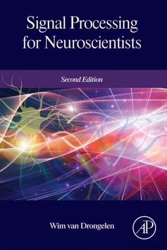 Signal Processing For Neuroscientists 2Nd Edition by Drongelen, Wim van - 978-0-12-810482-8