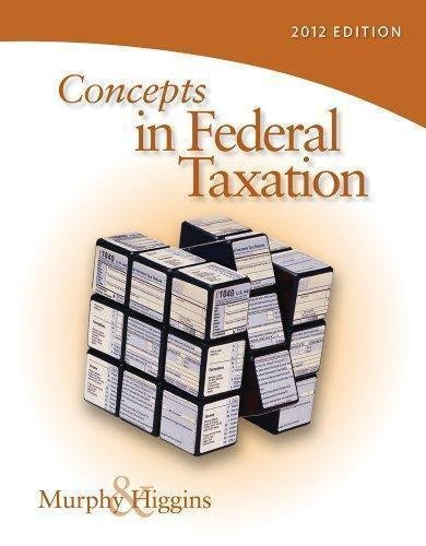 Concepts In Federal Taxation 2012 by Kevin E. Murphy, Mark Higgins  19th edition (April 15, 2011)  Language:English -