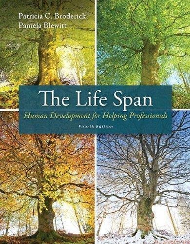The Life Span Human Development For Helping Professionals 4Th Edition by Broderick, Patricia C; Blewitt, Pamela - 978-0-13-294288-1
