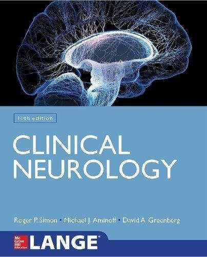 Clinical Neurology 10Th Edition by Roger P. Simon; David A. Greenberg; Michael Jeffrey Aminoff  10th edition (December 29, 2017)  Language:English -