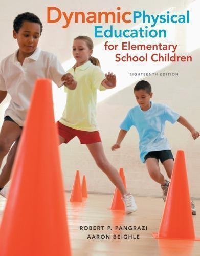Dynamic Physical Education For Elementary School Children 18Th Edition by Beighle, Aaron; Pangrazi, Robert P. Series: Dynamic Physical Education for Elementary School Children - 9780134000404
