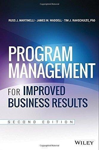 Program Management For Improved Business Results 2Nd Edition by Russ Martinelli, James M. Waddell, Tim Rahschulte - 111862792X