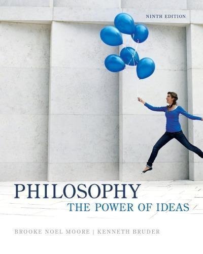 Philosophy The Power Of Ideas 9Th Edition by Brooke Noel Moore, Kenneth Bruder - 0078038359