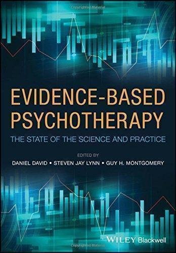 Evidence Based Psychotherapy The State Of The Science And Practice by Daniel David, Steven Jay Lynn, Guy H. Montgomery - 1118625528