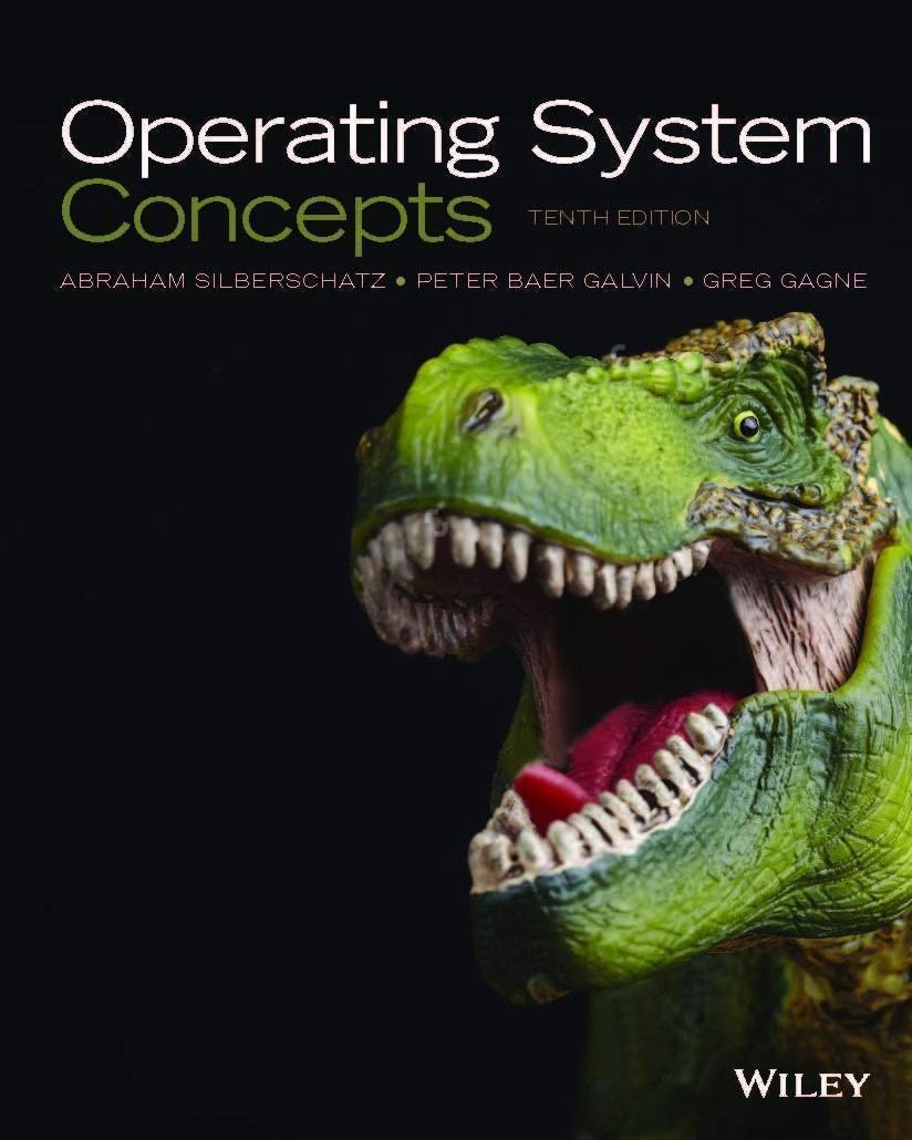 Operating System Concepts 10Th Edition by Abraham Silberschatz, Greg Gagne, Peter B. Galvin - 978-1-119-32091-3