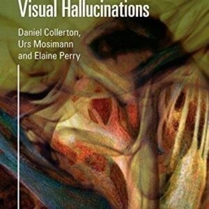 The Neuroscience Of Visual Hallucinations