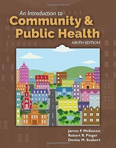 An Introduction To Community Public Health 9Th Edition by James F. McKenzie, Robert R. Pinger, Denise M. Seabert Year: 2016 - 1284108414