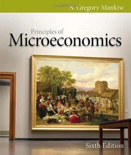Principles Of Microeconomics 6Th Edition by N. Gregory Mankiw  6th edition (February 7, 2011)  Language:English -