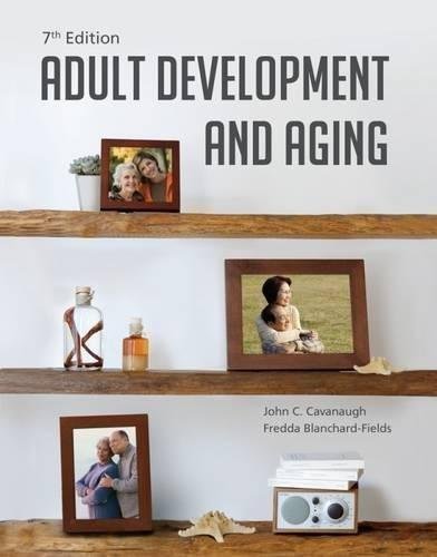 Adult Development And Aging 7Th Edition by John C. Cavanaugh, Fredda Blanchard-Fields - 1285444914