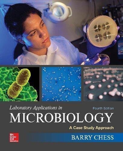 Laboratory Applications In Microbiology A Case Study Approach 4Th Edition by Barry Chess Year: 2019 - 9781259705229