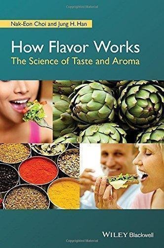 How Flavor Works The Science Of Taste And Aroma by Nak-Eon Choi; Jung H Han - 1118865472