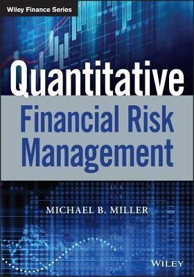 Quantitative Financial Risk Management by Michael B. Miller - 111952220X