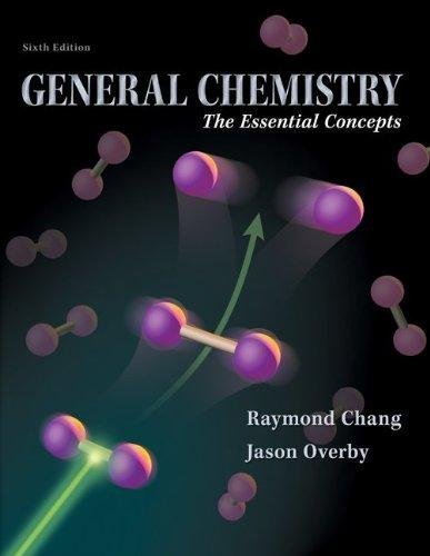 General Chemistry The Essential Concepts 7Th Edition by Raymond Chang, Jason Overby   6th edition (January 8, 2010)  Language:English -