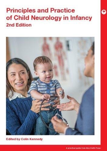 Principles And Practice Of Child Neurology In Infancy 2Nd Edition by Colin Kennedy Series: Practical Guides from Mac Keith Press Publisher: Mac Keith Press, Wiley, Year: 2020 - 191161200X
