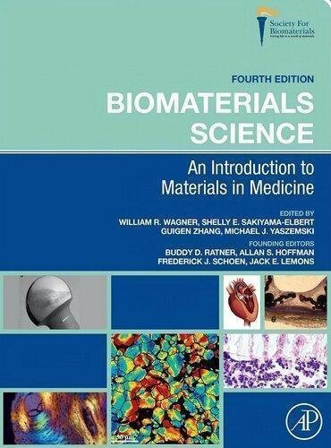 Biomaterials Science An Introduction To Materials In Medicine 4Th Edition by William R Wagner (editor), Shelly E. Sakiyama-Elbert (editor), Guigen Zhang (editor), Michael J. Yaszemski (editor) - 012816137X