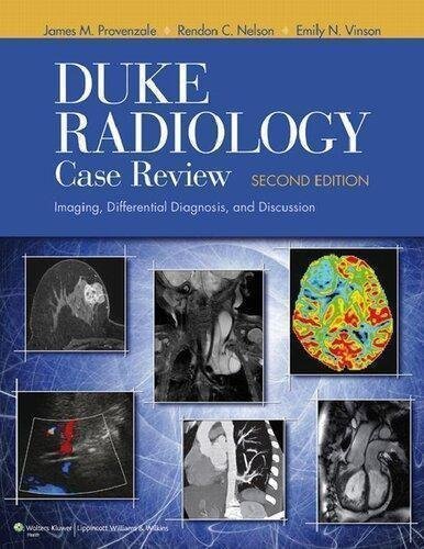 Duke Radiology Case Review Imaging Differential Diagnosis And Discussion 2Nd Edition by M.D. Provenzale, James M. (editor), M.D. Nelson, Rendon C. (editor), M.D. Vinson, Emily N. (editor)  2nd edition (November 18, 2011)  Language:English -
