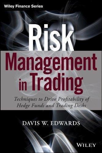 Risk Management In Trading Techniques To Drive Profitability Of Hedge Funds And Trading Desks by Davis Edwards - 1118768582