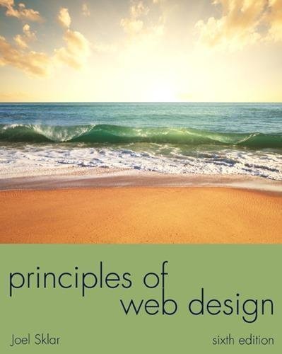 Principles Of Web Design 6Th Edition by Joel Sklar - 978-1285852645