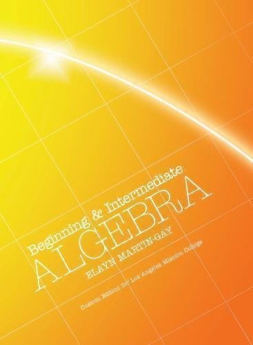 Beginning Intermediate Algebra Custom For Los Angeles Mission College by Martin-Gay, K. Elayn - 978-1-256-77580-5