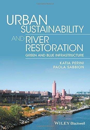 Urban Sustainability And River Restoration Green And Blue Infrastructure by Katia Perini, Paola Sabbion - 9781119244967