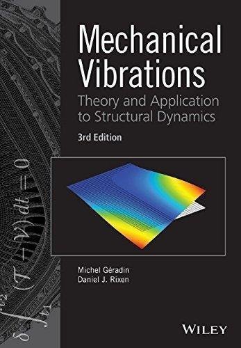 Mechanical Vibrations Theory And Application To Structural Dynamics 3Rd Edition by Michel Geradin, Daniel J. Rixen - 1118900200