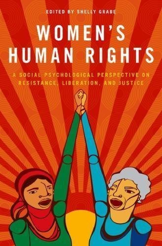 Womens Human Rights A Social Psychological Perspective On Resistance Liberation And Justice by Shelly Grabe - 0190614617