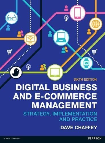 Digital Business And E Commerce Management Strategy Implementation And Practice 6Th Edition by Chaffey, Dave - 9780273786573