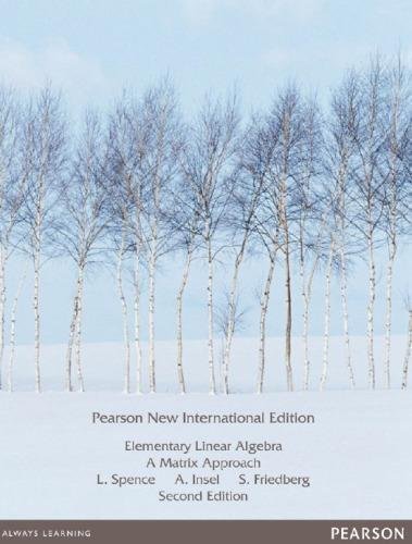 Elementary Linear Algebra A Matrix Approach 2Nd Edition by Lawrence Spence, Arnold Insel, Stephen Friedberg  Edition: 2nd nnReturn and Refund: 30 days free exchange for quality issues such as missing pagesnnSupport: For any question before & after sales, simply support@shelfandstory.comnnFeature: Searchable and zoomable texts / Permanent access / Can be read on major smart devices -