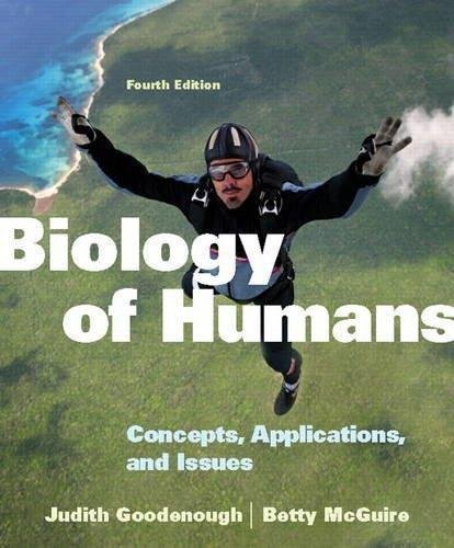 Biology Of Humans Concepts Applications And Issues 4Th Edition by Judith Goodenough, Betty McGuire - 0321707028