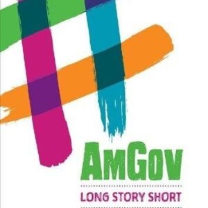 Amgov Long Story Short by Christine Barbour Publisher: CQ Press, Year: 2019 - 1544325924