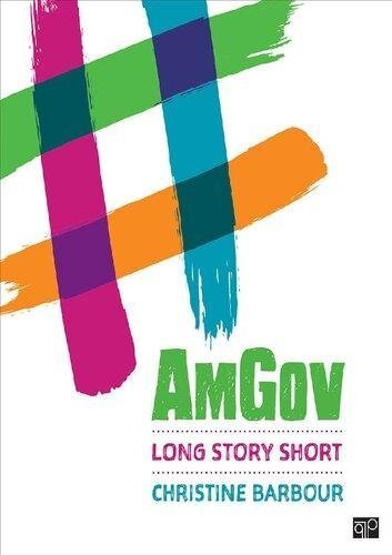 Amgov Long Story Short by Christine Barbour Publisher: CQ Press, Year: 2019 - 1544325924
