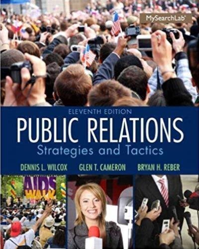 Public Relations Strategies And Tactics 11Th Edition by Dennis L. Wilcox; Glen T. Cameron; Bryan H. Reber - 0205960642