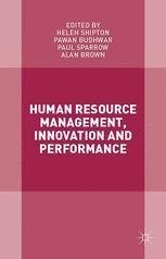 Human Resource Management Innovation And Performance by Helen Shipton, Pawan Budhwar, Paul Sparrow, Alan Brown (eds.) - 978-1-349-56307-4