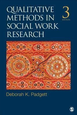 Qualitative Methods In Social Work Research 3Rd Edition by Deborah K. Padgett Year: 2016 - 1452256705