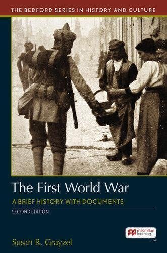First World War 2nd Edition by Susan R. Grayzel Year: 2020 - 9781319191146