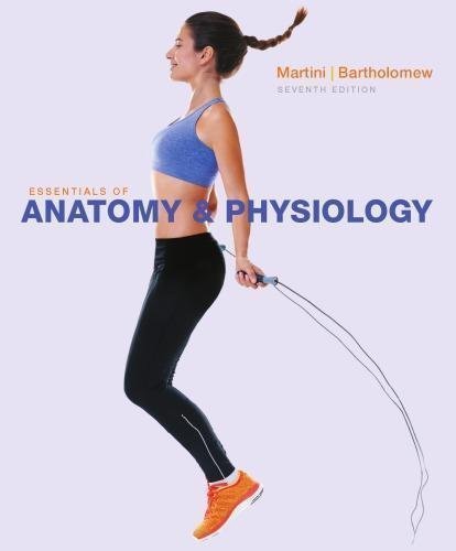 Essentials Of Anatomy Physiology 7Th Edition by Frederic H. Martini; Edwin F. Bartholomew - 0134098846