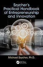 Szychers Practical Handbook Of Entrepreneurship And Innovation by Szycher, Michael - 9781351736374