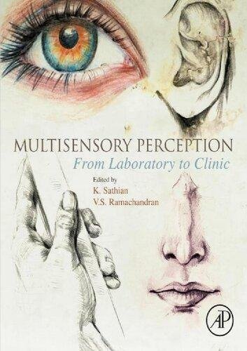 Multisensory Perception From Laboratory To Clinic by K. Sathian (editor), V.S. Ramachandran (editor)   1st edition (October 1, 2019)  Language:English -