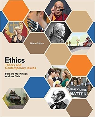 Ethics Theory And Contemporary Issues 9Th Edition by Barbara MacKinnon, Andrew Fiala Year: 2017 - 1305958675