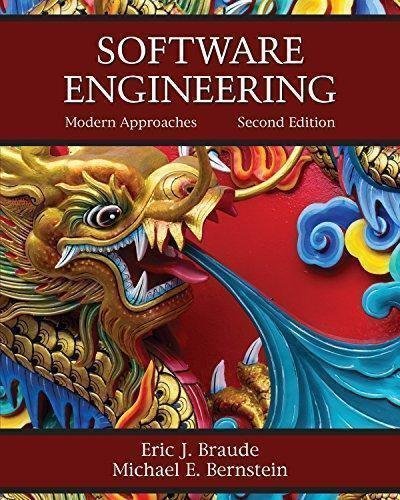 Software Engineering Modern Approaches 2Nd Edition by Eric J. Braude, Michael E. Bernstein - 1478632305