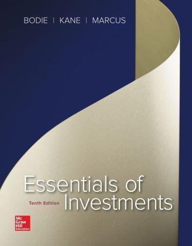 Essentials Of Investments 10Th Edition by Bodie, Zvi; Kane, Alex; Marcus, Alan J. Year: 2017 - 9780077835422