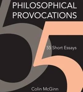 Philosophical Provocations 55 Short Essays by Colin McGinn - 0262036193