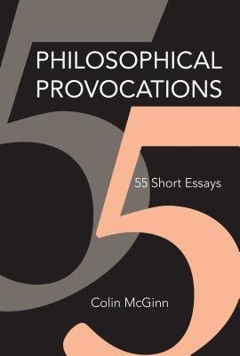Philosophical Provocations 55 Short Essays by Colin McGinn - 0262036193
