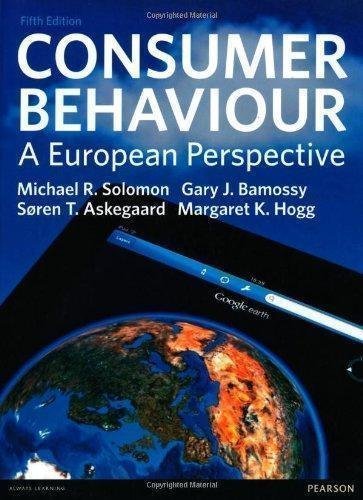 Consumer Behaviour A European Perspective 5th Edition by Michael Solomon, Gary Bamossy, Soren Askegaard, Margaret K. Hogg - 0273772724