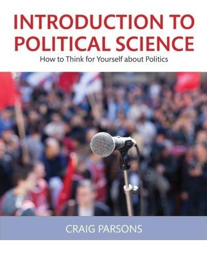 Introduction To Political Science by Craig Parsons - 9780134377896