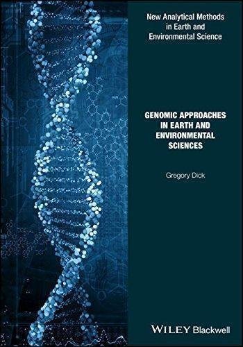 Genomic Approaches In Earth And Environmental Sciences by Gregory Dick Series: Analytical Methods in Earth and Environmental Science - 1118708245
