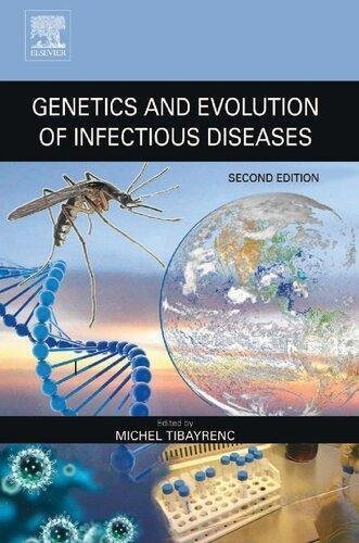 Genetics And Evolution Of Infectious Diseases 2Nd Edition by Michel Tibayrenc (editor) Publisher: Elsevier, Year: 2017 - 0127999426
